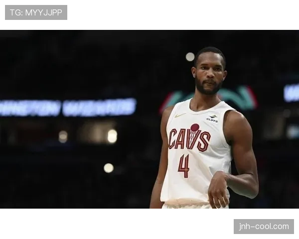 埃文·莫布里内线抢断率提升明显助力骑士防守体系稳固